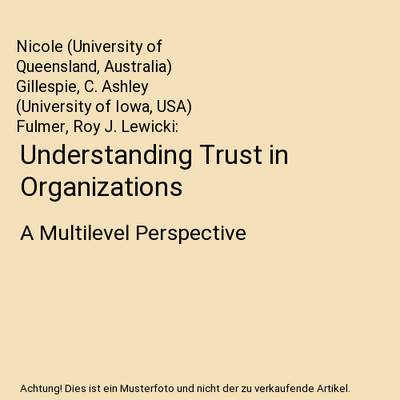 Understanding Trust in Organizations: A Multilevel Perspective, Nicole (Universi