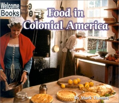 FOOD IN COLONIAL AMERICA (COLONIAL AMERICA) By Mark Thomas **BRAND NEW**