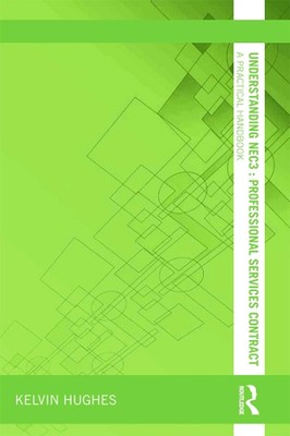 Understanding NEC3 : Professional Services Contract: A Practical Handbook by Kel