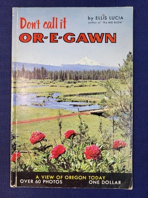 Don't Call it OR-E-GAWN by Ellis Lucia Vintage 1964 Paperback