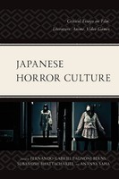 Japanese Horror Culture Critical Essays On Film, Literature, Anime, Video Games
