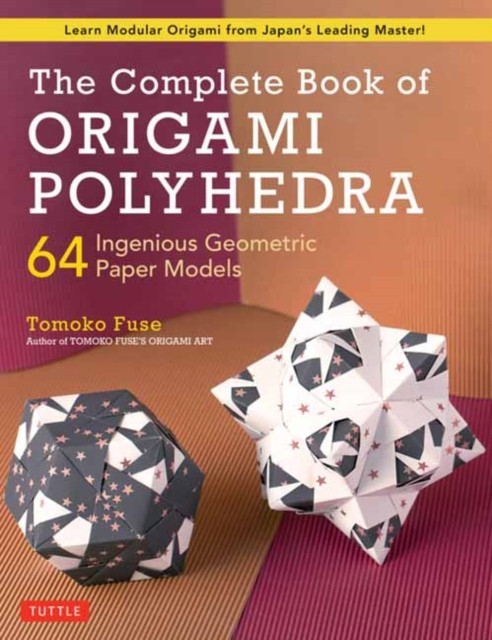 The Complete Book of Origami Polyhedra: 64 Ingenious by Tomoko Fuse PAPERBACK - Image 5