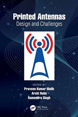 Printed Antenna : Design and Challenges by Praveen Kumar Malik, Arshi Naim ...