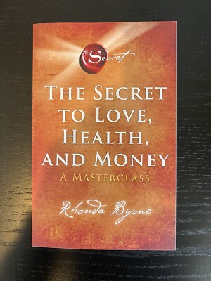 Secret to Love, Health, and Money : A Masterclass by Rhonda Byrne ( Paperback)