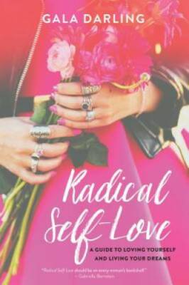 Radical Self-Love: A Guide to Loving Yourself and Living Your Dreams - GOOD