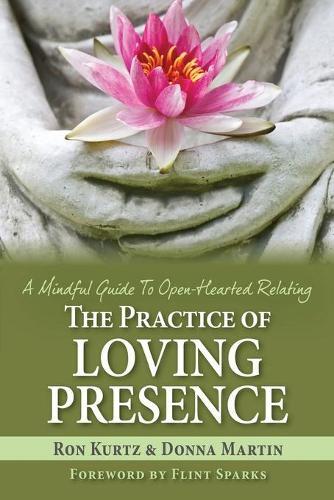 Thumbnail - Ron Kurtz Donna Martin The Practice Of Loving Presence (taschenbuch)