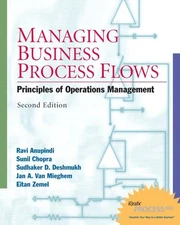 Managing Business Process Flows (2nd Edition) by Anupindi, Ravi, Chopra, Sunil,
