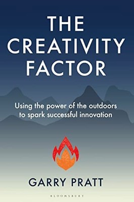 The Creativity Factor: Using the power of the outdoo... by Pratt, Garry Hardback