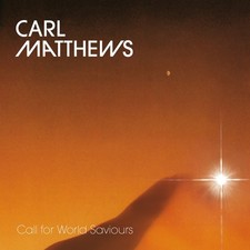 CARL MATTHEWS - Call For World Saviours (VINYL) - AMBIENT *NEW*