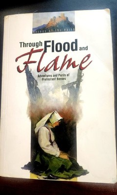 Abeka Through Flood And Flame-Heroes Of the Faith Series- Out Of Print