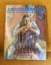 A Painterly Approach by Mary B. McKenzie 1987 Hardcover 1st Printing W DJ Exc C
