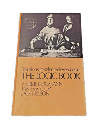 Solutions to Selected Exercises In THE LOGIC BOOK By Bergmann Moor Nelson Ppback