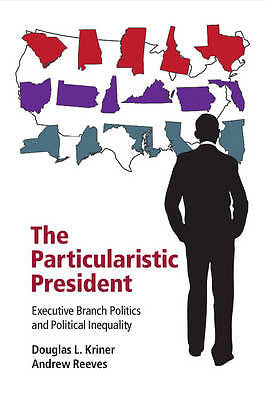 The Particularistic President Executive Branch Politics and Political Inequality