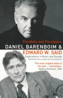 Parallels and Paradoxes: Explorations in Music a by Barenboim, Daniel 0747563853