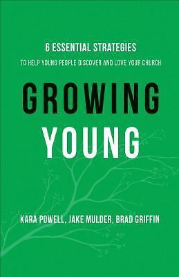 Growing Young – Six Essential Strategies to - hardcover, Kara Powell, 0801019257
