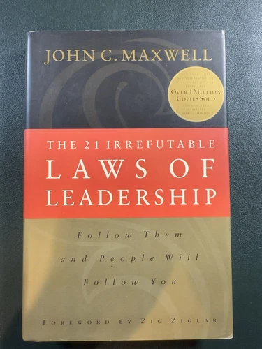 The 21 Irrefutable Laws of Leadership: Follow Them and People Will Follow You