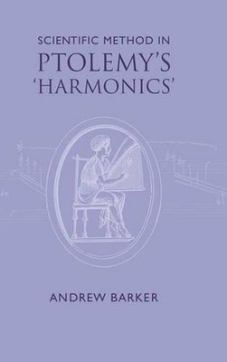 Scientific Method in Ptolemy's Harmonics by Andrew Barker (English) Hardcover Bo