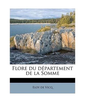 Flore Du Departement de La Somme, Vicq, Eloy De