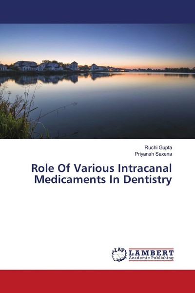Role Of Various Intracanal Medicaments In Dentistry Ruchi Gupta-image