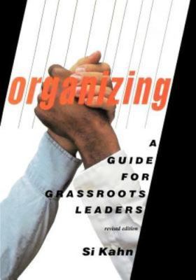 Organizing, a Guide for Grassroots Leaders by Steiner, Rudolf; Kahn, Si