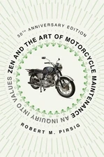 Zen and the Art of Motorcycle Maintenance [50th Anniversary Edition]: An Inq...