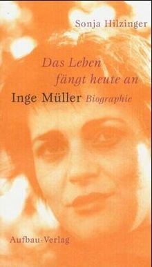 Das Leben fängt heute an. Inge Müller von Sonja Hil... | Buch | Zustand sehr gut - Sonja Hilzinger