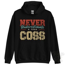 NEVER UNDERESTIMATE A TRUE COSS HOODIE - Wear Your Name Proudly