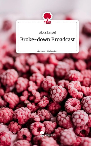 Akka Zanguj | Broke-Down Broadcast. Life Is A Story - story.one | Buch | Deutsch-image