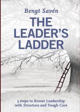 The Leader's Ladder: 5 steps to Braver..., Savén, Bengt