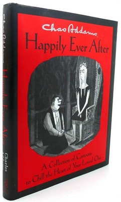 Chas Addams Happily Ever After: A Collection of Cartoons to Chill the Heart ...