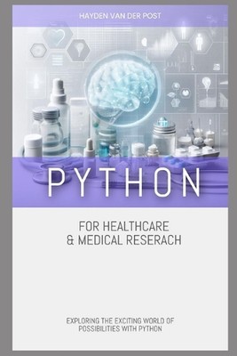 Python for Healthcare & Medical Research: Exploring the Exciting World of Possib