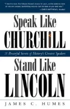 Speak Like Churchill, Stand Like Lincoln: 21 Powerful Secrets of His - VERY GOOD