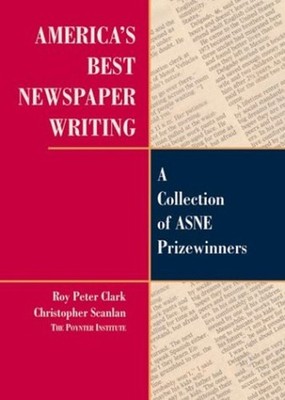 America's Best Newspaper Writing : A Collection of ASNE Prizewinn