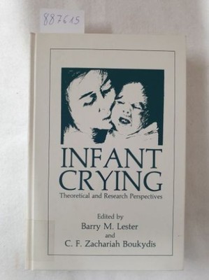 Infant Crying - Theoretical and Research Perspectives : Lester, Barry M. and C. 