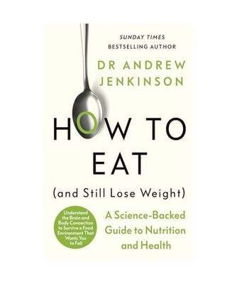 How to Eat [And Still Lose Weight]: A Science-backed Guide to Nutrition and Heal