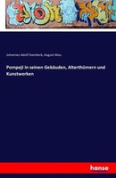Pompeji In Seinen GebäUden, AlterthüMern Und Kunstwerken Johannes Adolf Overbeck