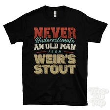 NEVER UNDERESTIMATE AN OLD MAN FROM WEIR'S STOUT T-SHIRT xmas gift bushmills