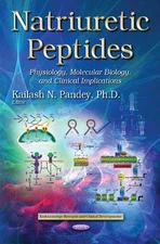 Natriuretic Peptides: Physiology, Molecular Biology & Clinical Implications by K