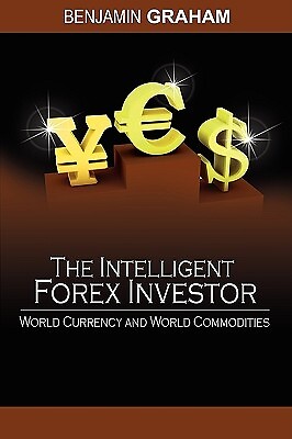 The Intelligent Forex Investor World Cu Benjamin Graham Paperback