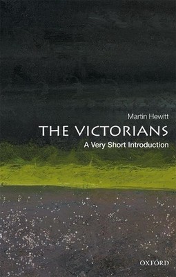 The Victorians: A Very Short Introduction by Professor Martin Hewitt Paperback B