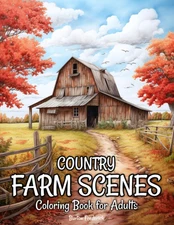 Country Farm Scenes: Coloring Book for Adults with Beautiful Farmhouse, Charming