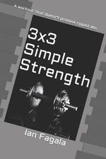 3x3 Simple Strength: A Workout That Doesn't Promise Ripped ABS by Ian Fagala (En