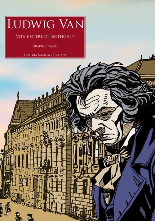 LUDWIG VAN. VITA E OPERE DI BEETHOVEN  - IOVINO ROBERTO, OLIVIERI NICOLE - LIM