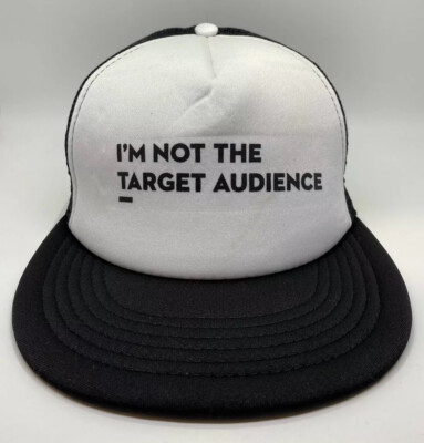 I m Not The Target Audience Cap Hat Adult Trucker Snapback White Black 100% Poly