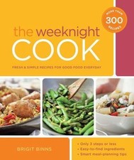 Weeknight Cook : Fresh and Simple Recipes for Good Food Every Day by Brigit ...