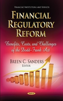 Financial Regulatory Reform: Benefits, Costs & by Breen C Sanders HARDBACK