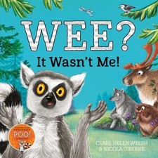 Wee? It Wasn't Me!: Winner of the Lollies Book Award! by Clare Helen Welsh (Engl