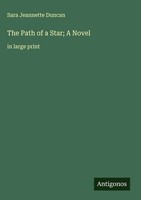 Sara Jeannette Duncan | The Path Of A Star; A Novel | Buch | Englisch (2025)