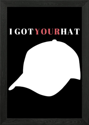 I got your hat gerahmtes Wandbild Poster Leinwanddruck Bild