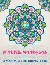Mindful Mandalas: A Mandala Colouring Book